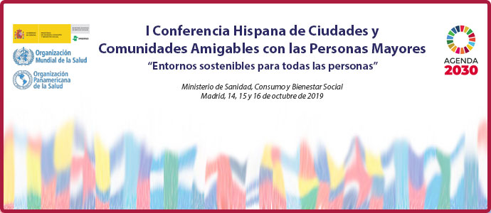 I Conferencia Hispana de Ciudades y Comunidades Amigables con las Personas Mayores I Conferencia Hispana de Ciudades y Comunidades Amigables con las Personas Mayores
